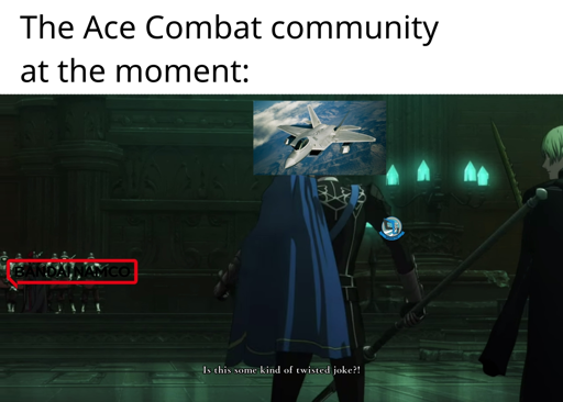 The Ace Combat community at the moment: Is this some kind of twisted joke? (screenshot from Fire Emblem Three Houses, someone with an F22 Raptor and Mobius Squadron's emblem is pointing a spear at a group of people with Bandai Namco's logo)